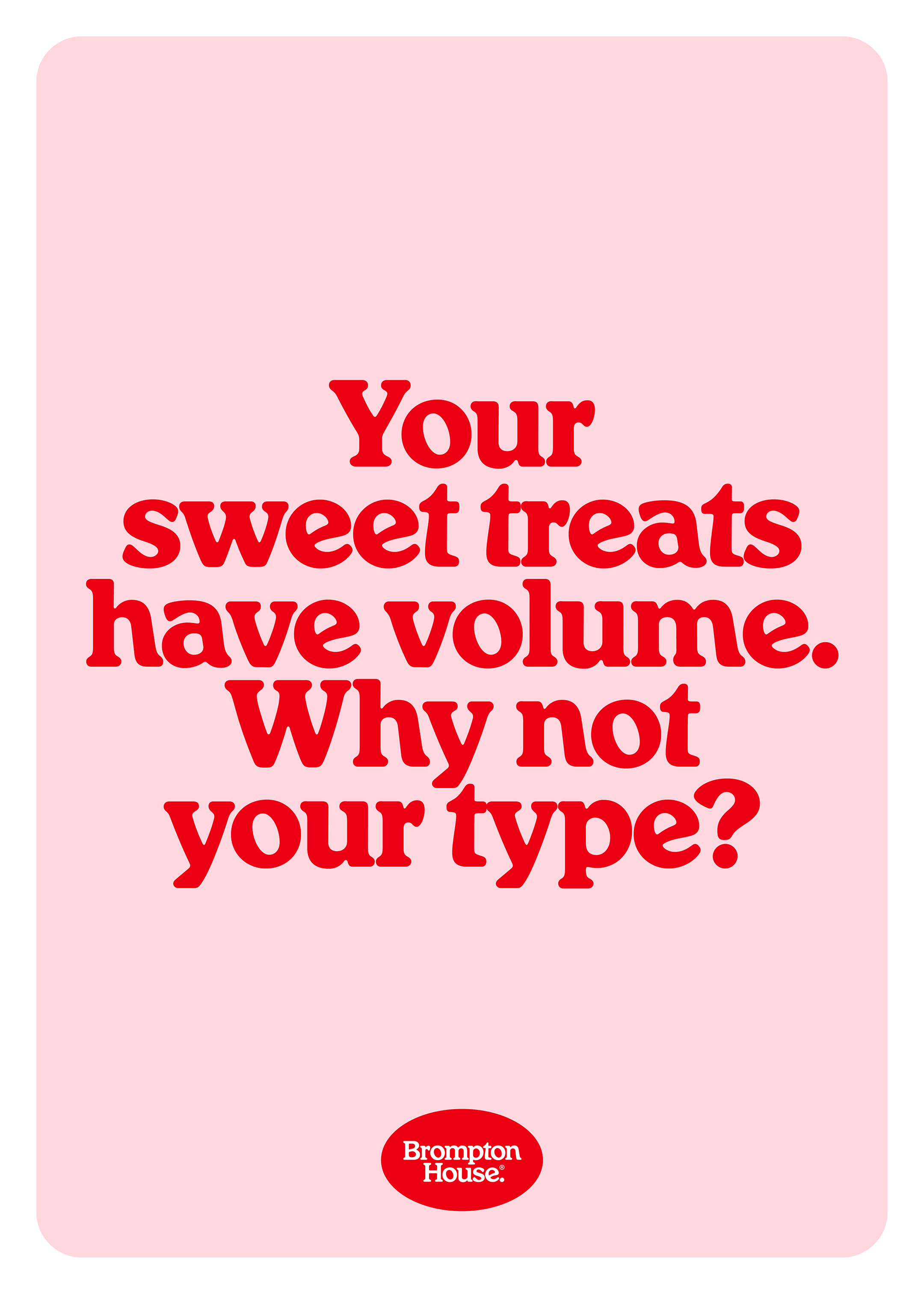 Your sweet treats have volume. Why not your type?