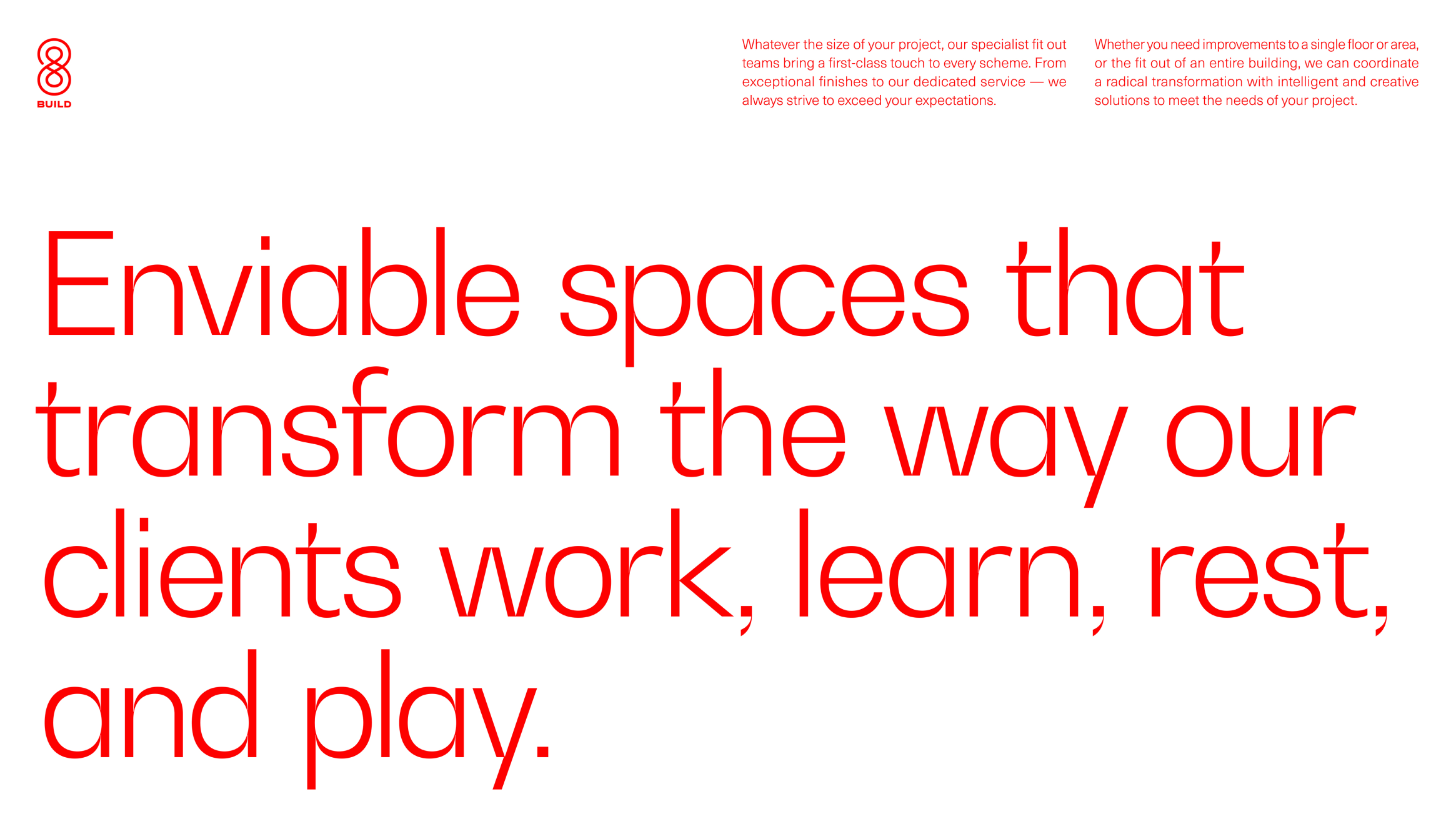 Enviable spaces that transform the way our clients work, learn, rest, and play, type-only visual