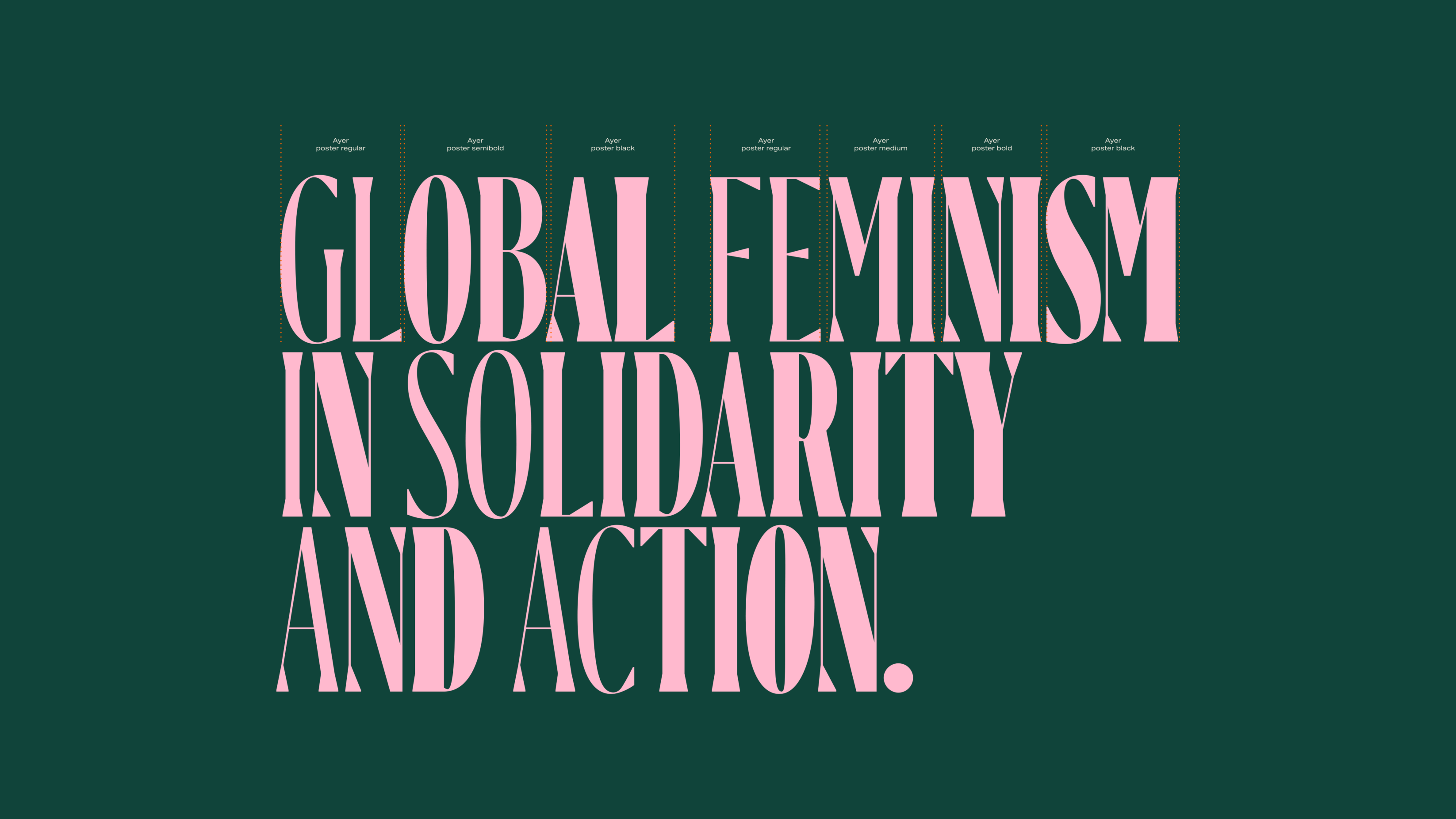 A showcase of The Circle's innovative use of font-weights ranging from ranging from regular to black throughout the individual words: 'Global Feminism in Solidarity and Action'